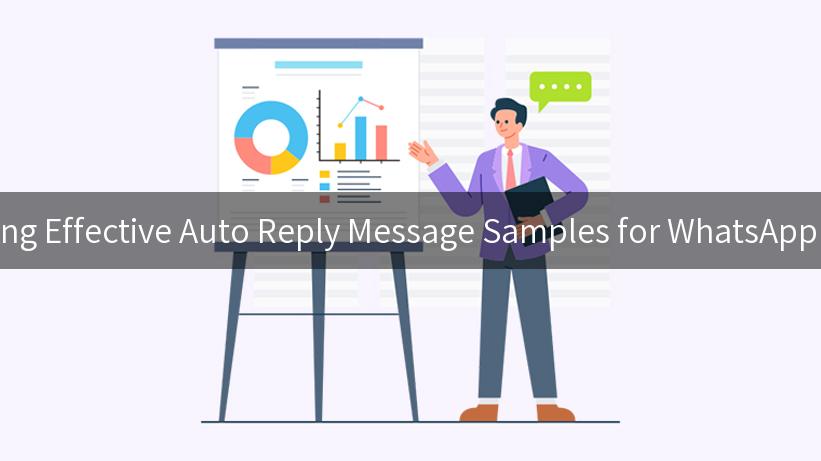 Creating Effective Auto Reply Message Samples for WhatsApp Users