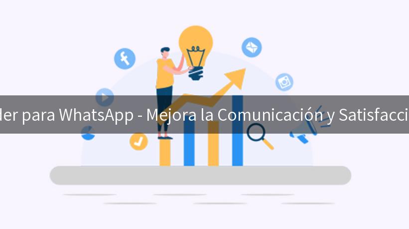 Auto Responder para WhatsApp - Mejora la Comunicación y Satisfacción del Cliente